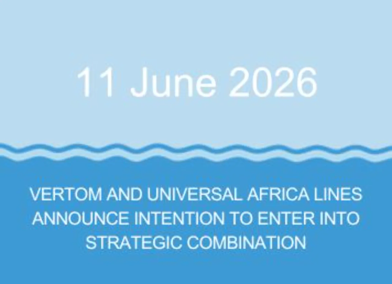 Vertom and Universal Africa Lines announce intention to enter into strategic combination